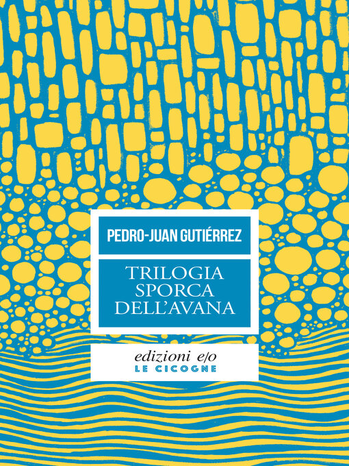 Title details for Trilogia sporca dell'Avana by Pedro Juan Gutiérrez - Wait list